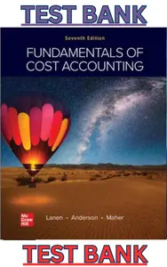 Test bank for Fundamentals of Cost Accounting 7th Edition by Lanen, Anderson & Maher thumbnail