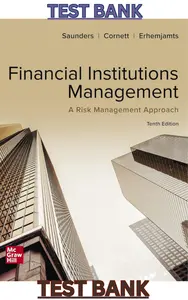 TEST BANK for Financial Institutions Management: A Risk Management Approach 10th Edition by Anthony Saunders, Marcia Millon Cornett & Otgo Erhemjamts thumbnail