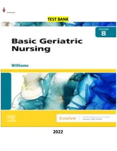 COMPLETE - Elaborated Test Bank for Basic Geriatric Nursing - 8Ed. by Patricia A. Williams. ALL Chapters(1-41) included  462 Pages thumbnail