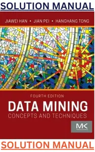 SOLUTIONS MANUAL for Data Mining: Concepts & Techniques 4th Edition by Jiawei Han, Jian Pei & Hanghang Tong thumbnail