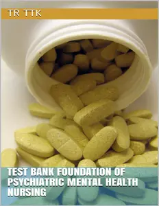FULL - Elaborated Test bank for Foundation of Psychiatric mental health NursingTest Bank Foundation of Psychiatric mental health Nursing thumbnail