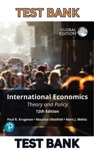 Test Bank & Solutiom Manual - International Economics-Theory and Policy, Global Edition 12th Edition by Paul Krugman, Maurice Obstfeld & Marc Melitz thumbnail