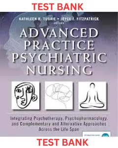 TEST BANK for Advanced Practice Psychiatric Nursing: Integrating Psychotherapy, Psychopharmacology and Complementary and Alternative Approaches Across the Life Span 3rd edition by kathleen Tusaie & Joyce Fitzpatrick thumbnail