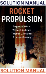 SOLUTIONS MANUAL for Rocket Propulsion (Cambridge Aerospace Series, Series Number 47) 1st Edition by Stephen Heister, William Anderson, Timothée Pourpoint and Joseph Cassady thumbnail