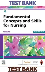Test Bank - Fundamental Concepts and Skills for Nursing 6th Edition by Patricia A. Williams thumbnail