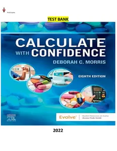 COMPLETE - Elaborated Test Bank for Calculate with Confidence 8Ed. by Deborah C. Morris.ALL Chapters1-24(181 pages) included and updated  for 2023 thumbnail