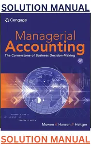 SOLUTIONS MANUAL for Managerial Accounting: The Cornerstone of Business Decision-Making 9th Edition by Maryanne Mowen, Don Hansen & Dan Heitger thumbnail