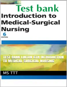 FULL - Elaborated Test bank for Introduction to Medical-Surgical Nursing 8Ed.by Mary Ann Linton & Adrianne Dill Matteson thumbnail