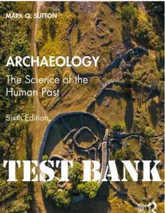 FULL - Test bank for Archaeology The Science of the Human Past, 6e Mark Sutto thumbnail