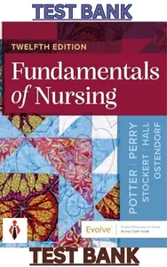 TEST BANK for Fundamentals of Nursing 12th Edition by Patricia Potter, Anne Perry, Patricia Stockert, Amy Hall & Wendy Ostendorf thumbnail
