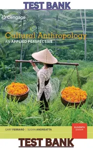 TEST BANK for Cultural Anthropology; An Applied Perspective 11th Edition by Gary Ferraro & Susan Andreatta thumbnail