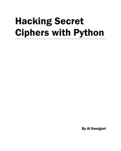 Al Sweigart - Hacking Secret Ciphers with Python_ A beginner's guide to cryptography and computer programming with Python-CreateSpace Independent Publishing Platform (2013) thumbnail