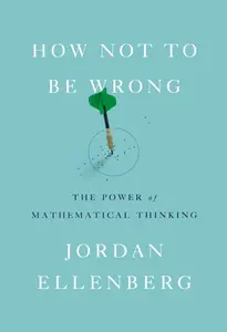 How not to be wrong. The power of mathematical thinking thumbnail