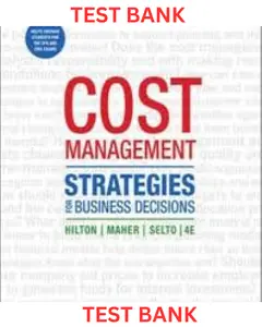 TEST BANK for Cost Management Strategies for Business Decisions 4th Edition by Ronald Hilton, Michael Maher & Frank Selto thumbnail