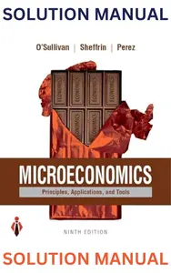 Solution Manual for Microeconomics_Principles, Applications & Tools 9E by O_Sullivan_Sheffrin_Perez thumbnail