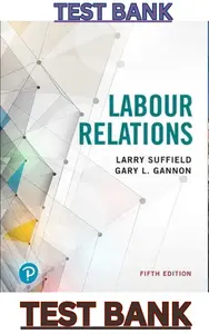TEST BANK for Labour Relations, 5th Edition by Larry Suffield & Gary Gannon thumbnail