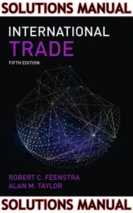 SOLUTIONS MANUAL for International Trade 5th Edition by Robert Feenstra & Alan Taylor thumbnail