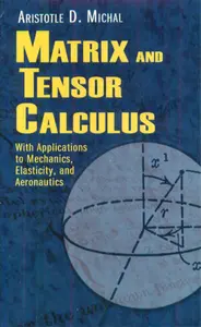 Matrix and Tensor Calculus_ With Applications to Mechanics, Elasticity and Aeronautics thumbnail