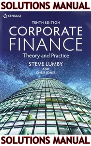 SOLUTIONS MANUAL for Corporate Finance: Theory & Practice 10th Edition by Chris Jones & Steve Lumby thumbnail
