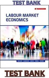 TEST BANK for Labour Market Economics 9th Edition by Tammy Schirle,Dwayne Benjamin, Morley Gunderson, Thomas Lemieux & Craig Riddell thumbnail