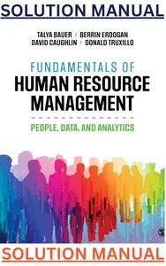 SOLUTIONS MANUAL for Fundamentals of Human Resource Management: People, Data, and Analytics 1st Edition by Talya Bauer, Berrin Erdogan, David Caughlin & Donald Truxillo thumbnail