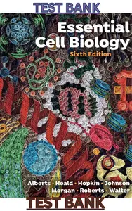 TEST BANK for Essential Cell Biology 6th Edition by Bruce Alberts, Karen Hopkin, Alexander Johnson, David Morgan, Keith Roberts, Peter Walter & Rebecca Heald thumbnail