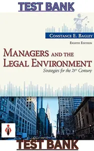 TEST BANK for Managers and the Legal Environment: Strategies for the 21st Century 8th Edition by Constance Bagley thumbnail