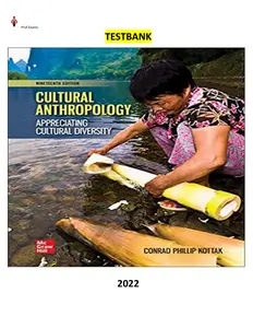Done - COMPLETE - Elaborated Test Bank for Cultural Anthropology 19Ed.by Conrad Kottak- ALL Chapters included and Updated for 2022 thumbnail