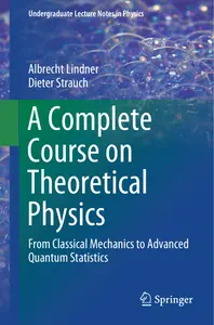 A Complete Course on Theoretical Physics_ From Classical Mechanics to Advanced Quantum Statistics thumbnail