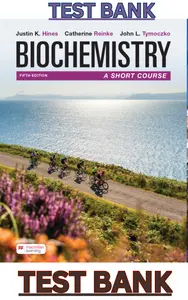 TEST BANK for Biochemistry: A Short Course 5th Edition by Justin Hines, Catherine Reinke & John Tymoczko thumbnail