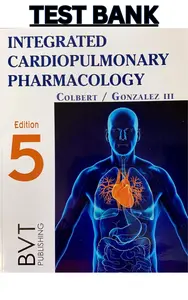 Test Bank - Integrated Cardiopulmonary Pharmacology 5E by Colbert_Gonzalez III-Complete thumbnail