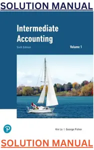 SOLUTIONS MANUAL for Intermediate Accounting, Volume 1, 6th Edition By Kin Lo & George Fisher thumbnail