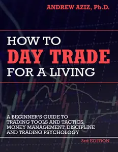 How to Day Trade for a Living_ A Beginner’s Guide to Trading Tools and Tactics, Money Management, Discipline and Trading Psychology thumbnail