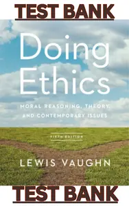TEST BANK for Doing Ethics Moral Reasoning Theory and Contemporary Issues 5th Edition by Lewis Vaughn thumbnail