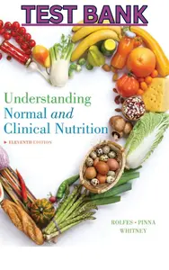 Test Bank - Understanding Normal & Clinical Nutrition 11E by Rolfes_Pinna_Whitney-Complete thumbnail