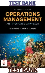 TEST BANK for Operations Management: An Integrated Approach 7th Edition by Dan Reid & Nada Sanders thumbnail