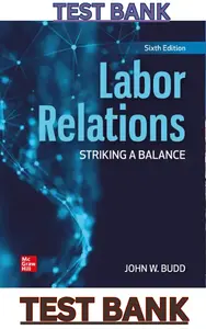 TEST BANK for Labor Relations: Striking a Balance 6th Edition by John Budd thumbnail