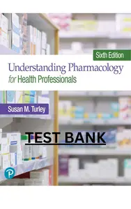 Test Bank - Understanding Pharmacology for Health Professionals 6E by Susan M. Turley-Updated thumbnail