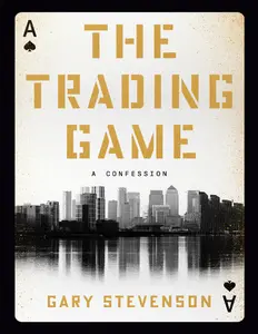 The-Trading-Game-A-Confession-Gary-Stevenson thumbnail