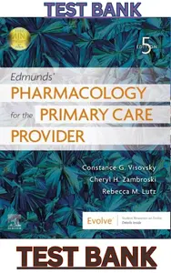 TEST BANK for Edmunds' Pharmacology for the Primary Care Provider 5th Edition by Constance Visovsky, Cheryl Zambroski & Rebecca Lutz thumbnail