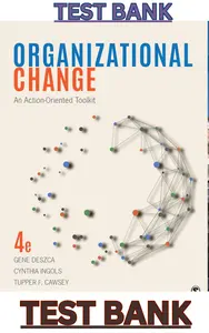 TEST BANK for Organizational Change: An Action-Oriented Toolkit 4th Edition by Gene Deszca, Cynthia Ingols & Tupper Cawsey thumbnail