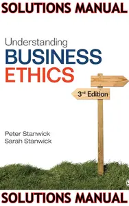 SOLUTIONS MANUAL for Understanding Business Ethics 3rd Edition by Peter Stanwick & Sarah Stanwick thumbnail
