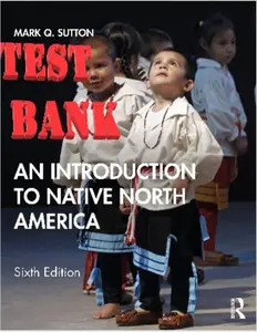 PARTIAL - Test bank for  An Introduction to Native North America, 6e Mark Sutto thumbnail