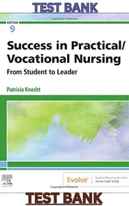 TEST BANK for Success in Practical-Vocational Nursing; From Student to Leader 9th Edition by Patricia Knecht thumbnail