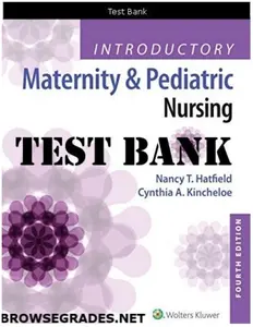 FULL - Elaborated Test bank for Introductory Maternity and Pediatric Nursing 4Ed. by Nancy T. Hatfield & Cynthia A. Kincheloe thumbnail