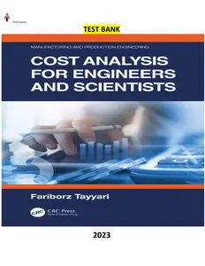 Test Bank for Cost Analysis for Engineers & Scientists-Manufacturing & Production Engineering 1E by Fariborz Tayyari thumbnail