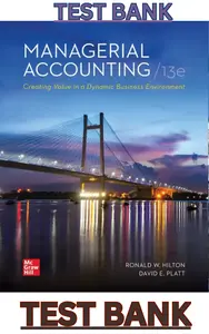 TEST BANK for Managerial Accounting: Creating Value in a Dynamic Business Environment 13th Edition by Ronald Hilton & David Platt thumbnail