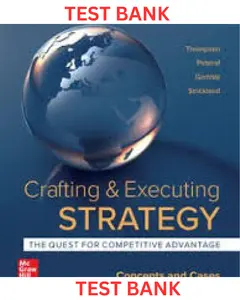 TEST BANK for Crafting & Executing Strategy: The Quest for Competitive Advantage: Concepts and Cases 2024 Edition by Arthur Thompson, Margaret Peteraf, John Gamble  & A. Strickland thumbnail