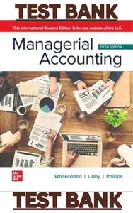 TEST BANK for ISE Managerial Accounting 5th Edition by Stacey Whitecotton, Robert Libby & Fred Phillips thumbnail