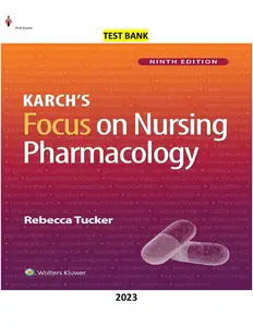 Karch’s Focus on Nursing Pharmacology 9th Edition by Rebecca Tucker - Complete, Elaborated and Latest Test Bank - ALL(1-60)Chapters Included and 2023 Updated. thumbnail